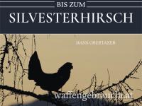 VON DER AUERHAHNBALZ BIS ZUM SILVESTERHIRSCH