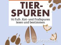 Anaconda Taschenführer Tierspuren. 70 Fuß-, Kot- und Fraßspuren lesen und bestimmen